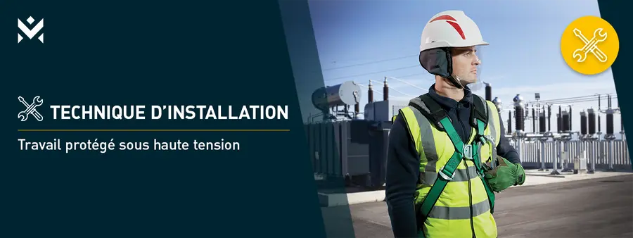 Technique d’installation – Travail protégé sous haute tension