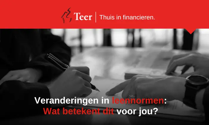 Veranderingen in leennormen: Wat betekent dit voor jou?