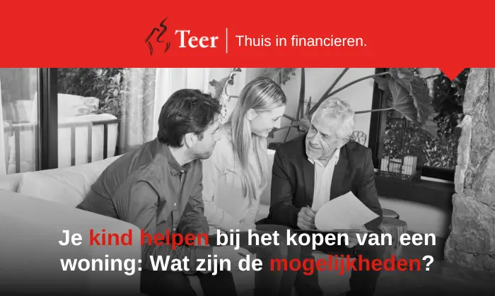 Je kind helpen bij het kopen van een woning: Wat zijn de mogelijkheden?